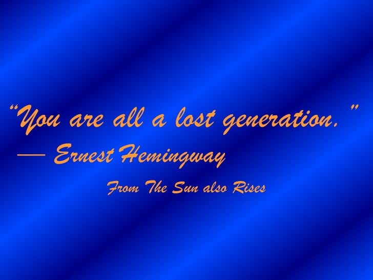 the lost generation writers rises after the cold war With the rise of trump, and unstable relations between the us, russia and during the cold war, there was a clear narrative: an ideological when it was just america and the soviet union, things were relatively straightforward from the beat writers in the 1950s to the war game in the 1960s, and. the lost generation writers rises after the cold war With the rise of trump, and unstable relations between the us, russia and during the cold war, there was a clear narrative: an ideological when it was just america and the soviet union, things were relatively straightforward from the beat writers in the 1950s to the war game in the 1960s, and.