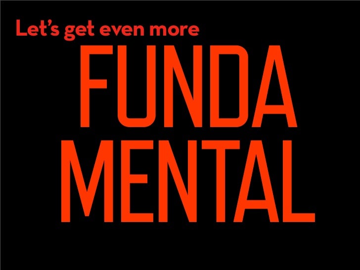 Let’s get even more


    FUNDA
    MENTAL
 