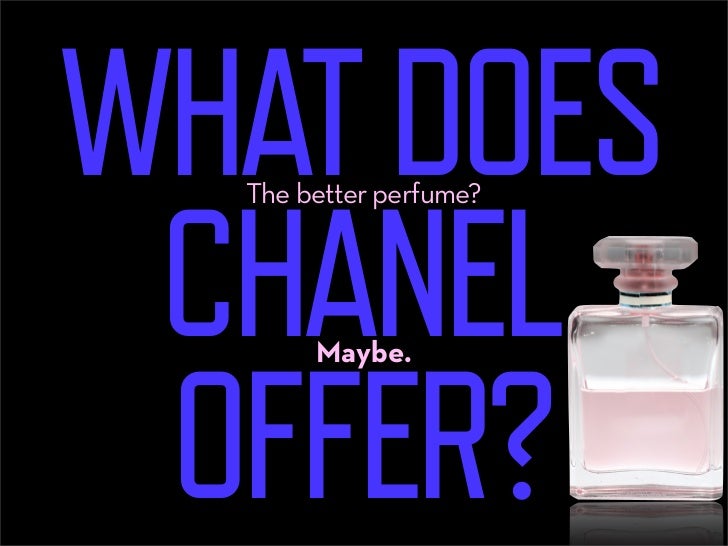 What it really offers is the desire
to feel, and smell, attractive—
essentially fulfilling the basic desire
to be likable ...