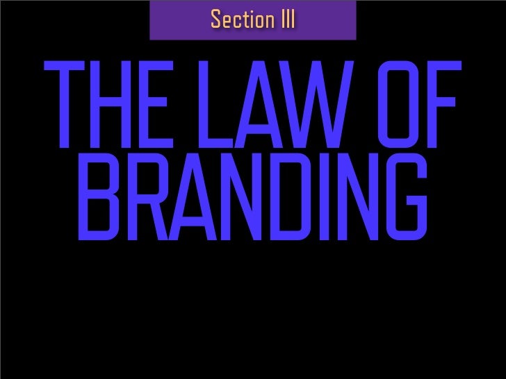 Section III



THE LAW OF
 BRANDING
AL RIES FORGOT
 