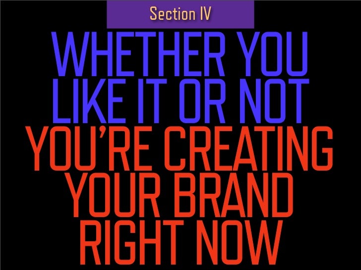 If everything you do adds up to your
brand, answer this:
 