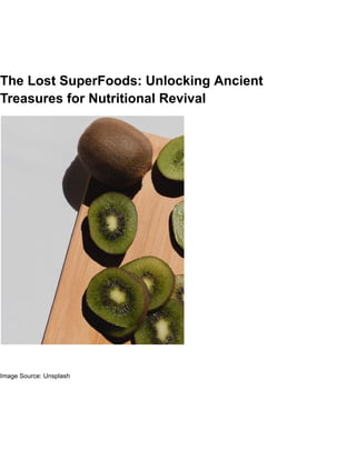 The Lost SuperFoods: Unlocking Ancient
Treasures for Nutritional Revival
‍
Image Source: Unsplash
‍
 