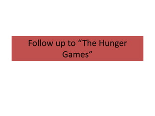Follow up to “The Hunger
        Games”
 