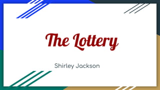 The Lottery
Shirley Jackson
 