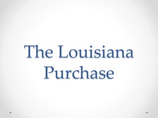 The Louisiana
  Purchase
 
