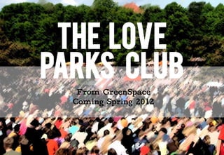 The Love
Parks Club
 