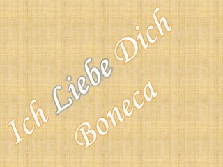 IchLiebeDichBoneca