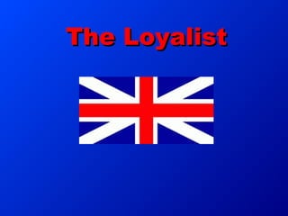 The LoyalistThe Loyalist
 