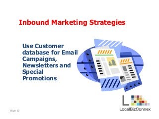 Page 12
Use Customer
database for Email
Campaigns,
Newsletters and
Special
Promotions
Inbound Marketing Strategies
 