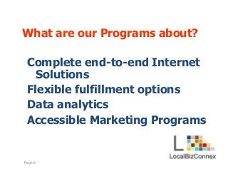 What are our Programs about?
Complete end-to-end Internet
Solutions
Flexible fulfillment options
Data analytics
Accessible...