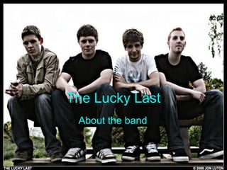 The Lucky Last About the band   