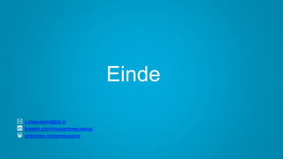 Einde
s.breeuwsma@cb.nl
linkedin.com/in/susanbreeuwsma/
slideshare.net/sbreeuwsma
 
