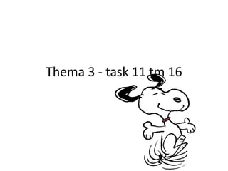 Thema 3 - task 11 tm 16
 