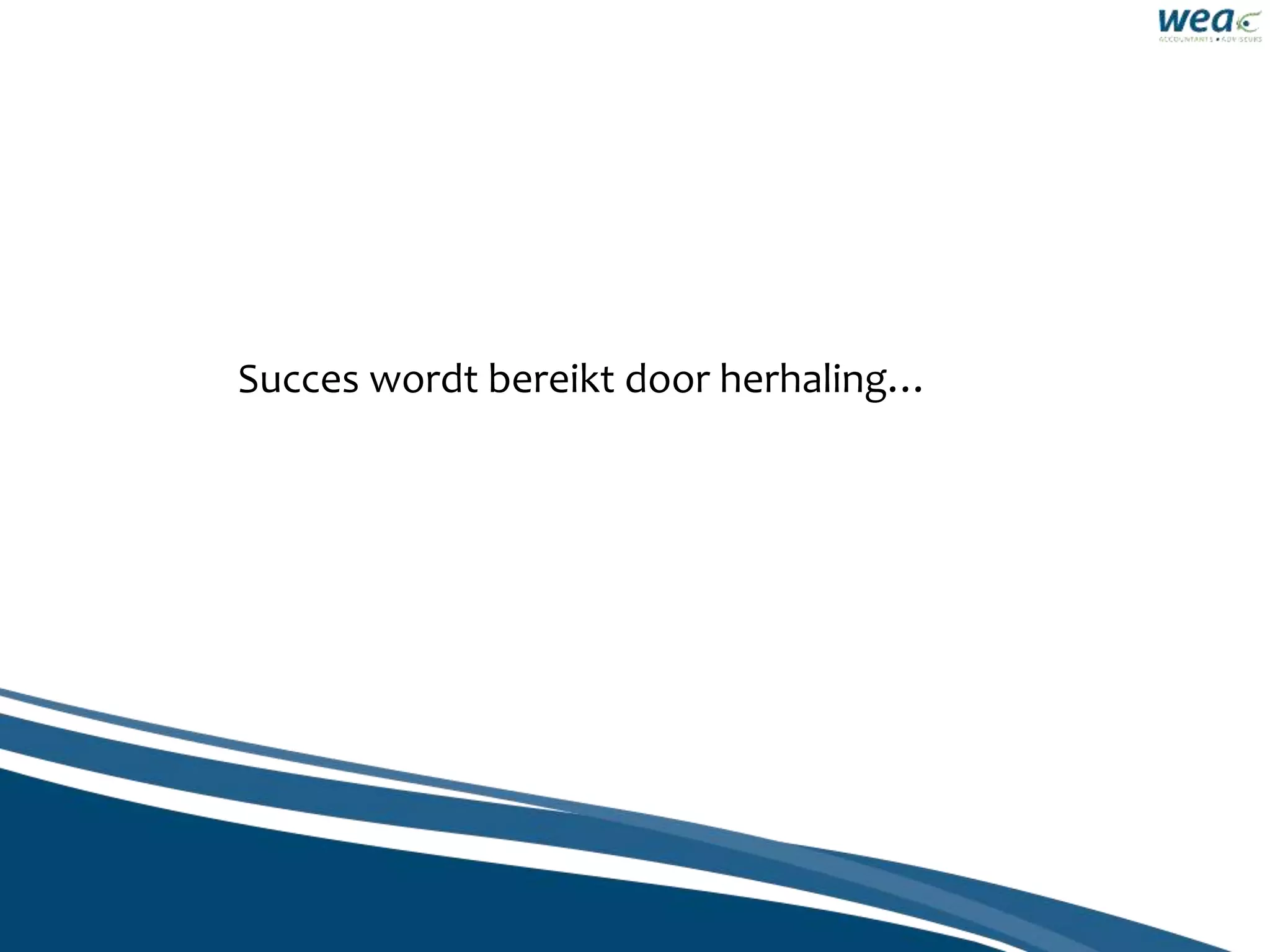 Succes wordt bereikt door herhaling…
 