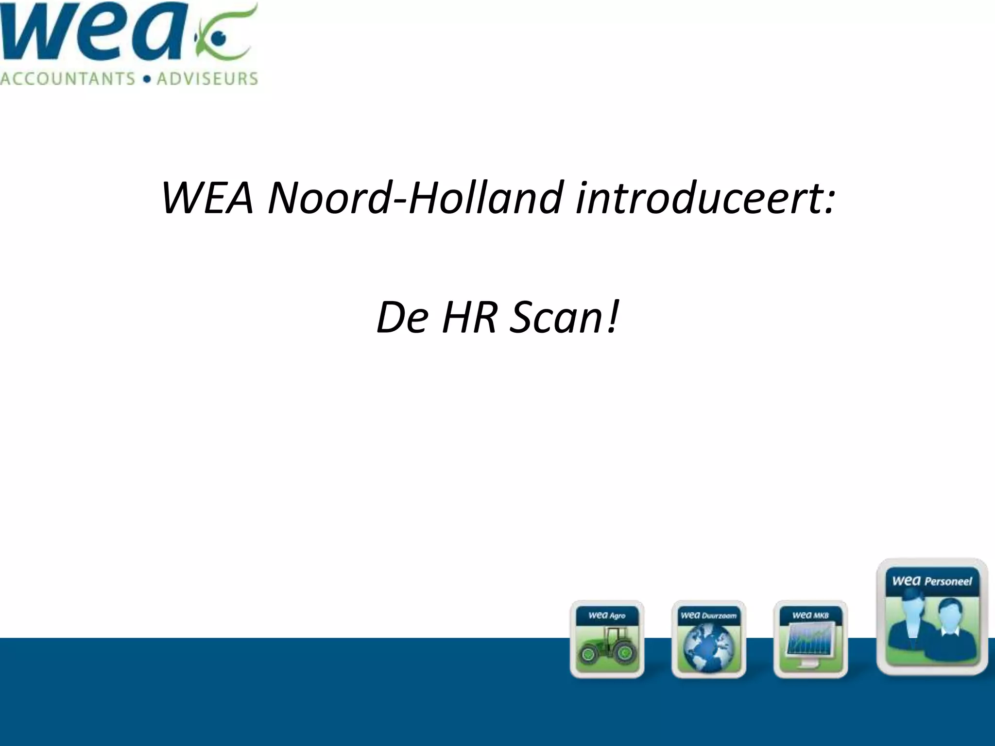 WEA Noord-Holland introduceert:
De HR Scan!
 