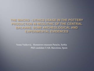 Vesna Vučković, Hometown museum Paraćin, Serbia 
PhD candidate UAB, Barcelona, Spain 
 