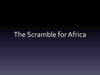 The Scramble for Africa
 