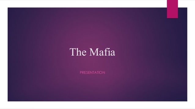 The Mafia
PRESENTATION
 