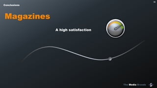 The Media Brands
98
Magazines
Conclusions
A high satisfaction
 