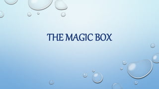 THE MAGIC BOX
 