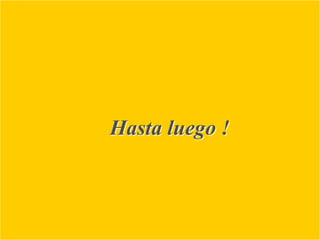 Hasta luego !
 