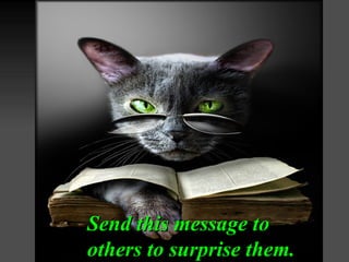 Send this message to
others to surprise them.
 