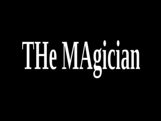 THe MAgician 