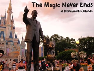 The Magic Never Ends
         at Disneyworld Orlando
 