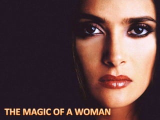 THE MAGIC OF A WOMAN 