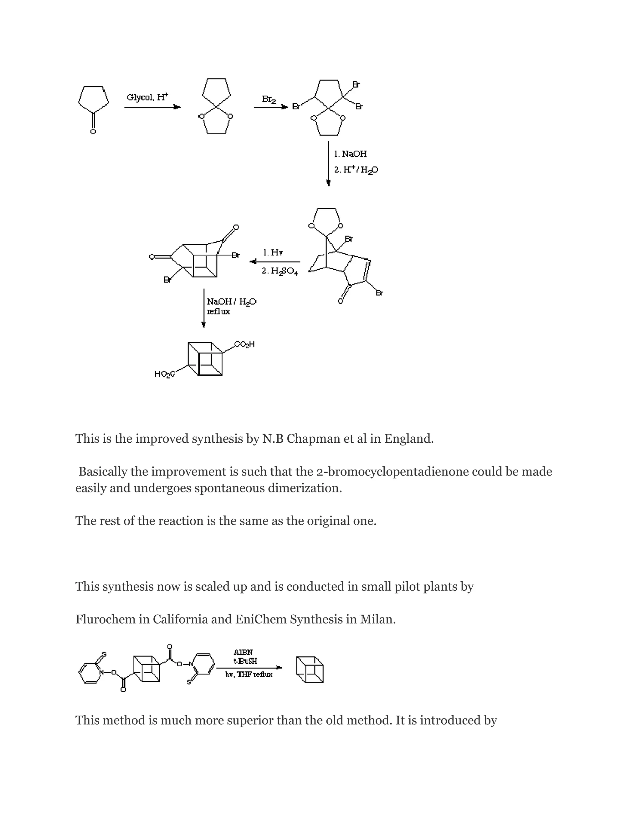 This is the improved synthesis by N.B Chapman et al in England.
Basically the improvement is such that the 2-bromocyclopentadienone could be made
easily and undergoes spontaneous dimerization.
The rest of the reaction is the same as the original one.

This synthesis now is scaled up and is conducted in small pilot plants by
Flurochem in California and EniChem Synthesis in Milan.

This method is much more superior than the old method. It is introduced by

 
