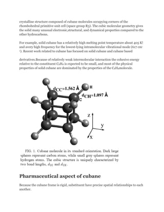 Polymers of cubane:
Optically transparent cubanes and cubylcubanes have been proposed as building
blocks for rigid liquid-...