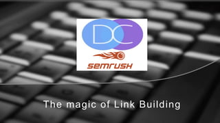 The magic of Link Building
 