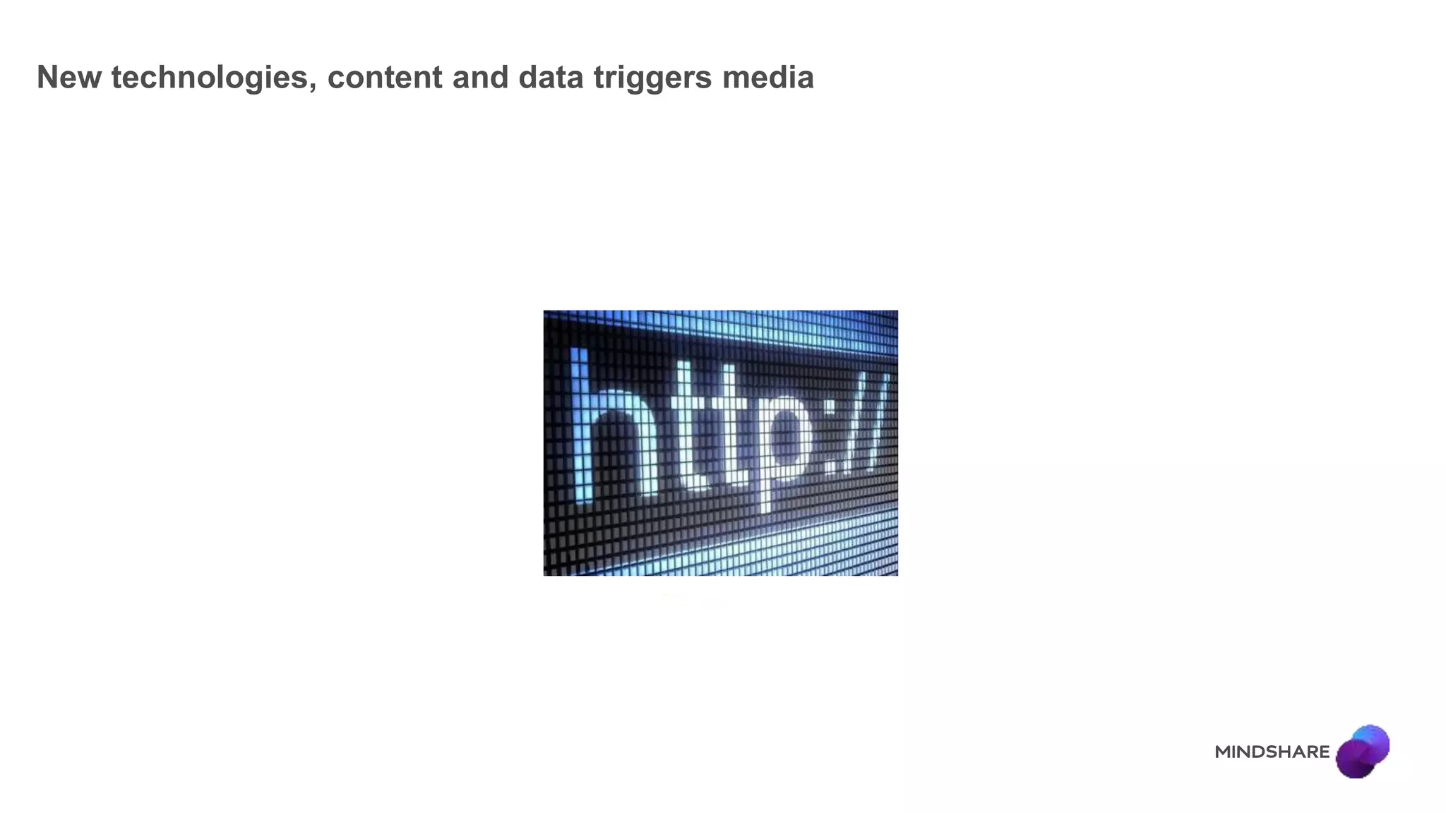 New technologies, content and data triggers media
 