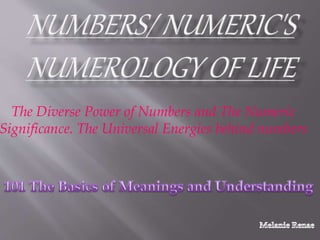 The Diverse Power of Numbers and The Numeric
Significance. The Universal Energies behind numbers
 
