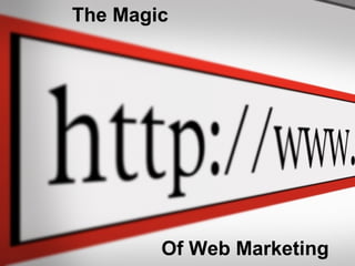 Of Web Marketing The Magic 