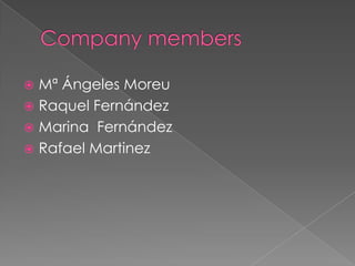 Mª Ángeles Moreu
 Raquel Fernández
 Marina Fernández
 Rafael Martinez


 