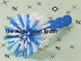 The Magic Toilet Brush Gabby Zibell 