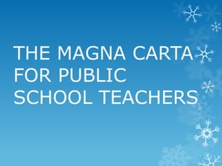 THE MAGNA CARTA
FOR PUBLIC
SCHOOL TEACHERS

 