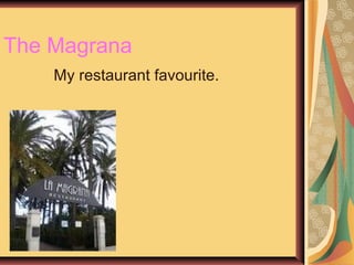 The Magrana
My restaurant favourite.
 