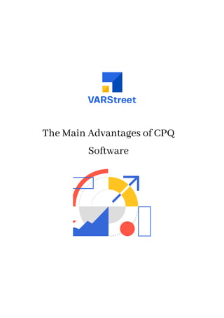 The Main Advantages of CPQ
Software
 