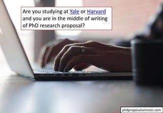 Are you studying at Yale or Harvard
and you are in the middle of writing
of PhD research proposal?
phdproposalservices.com
 