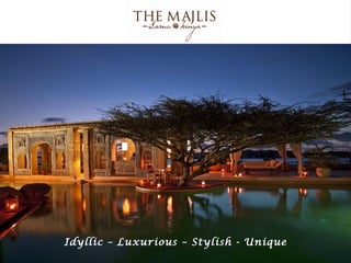Idyllic – Luxurious – Stylish - Unique
 