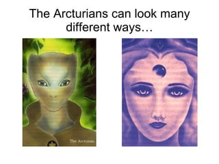 The Arcturians can look many different ways… 
