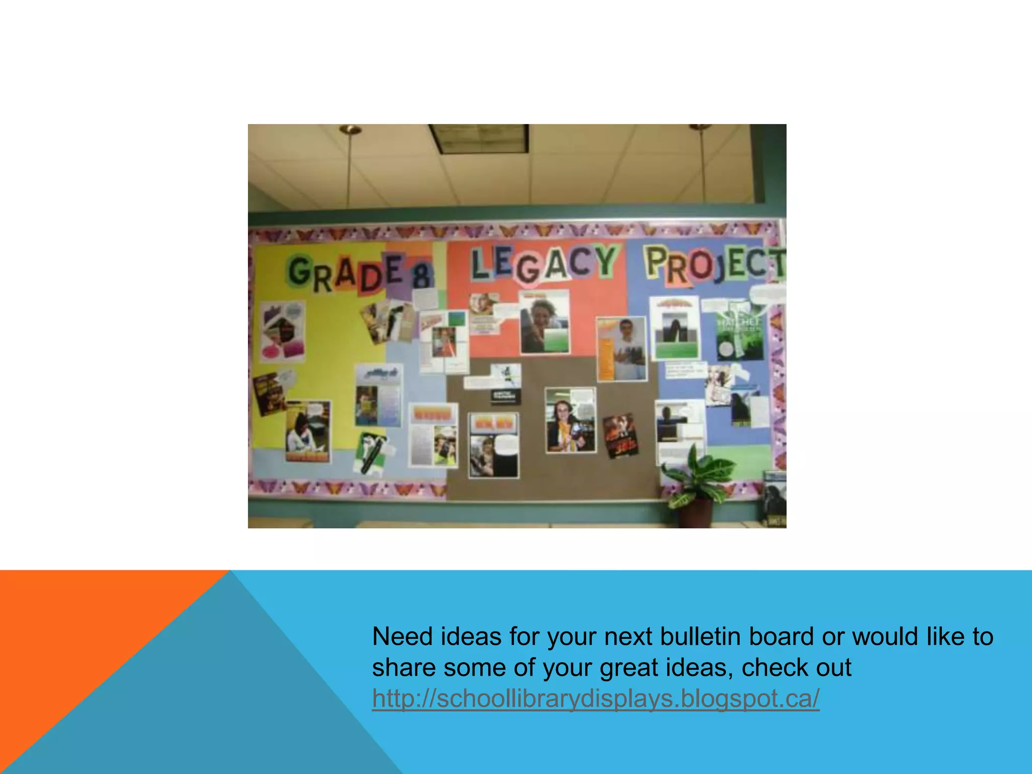 Need ideas for your next bulletin board or would like to
share some of your great ideas, check out
http://schoollibrarydisplays.blogspot.ca/

 