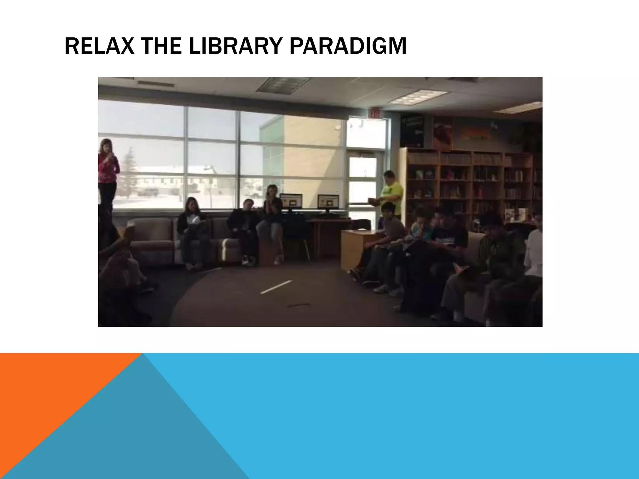 RELAX THE LIBRARY PARADIGM

 