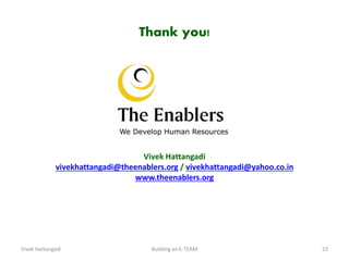 Thank you!
Vivek Hattangadi
vivekhattangadi@theenablers.org / vivekhattangadi@yahoo.co.in
www.theenablers.org
Vivek Hattan...