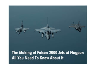 The Making of Falcon 2000 Jets at Nagpur: All You Need to Know About It