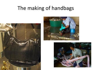 The making of handbags 