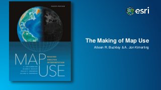 The Making of Map Use
Aileen R. Buckley & A. Jon Kimerling
 