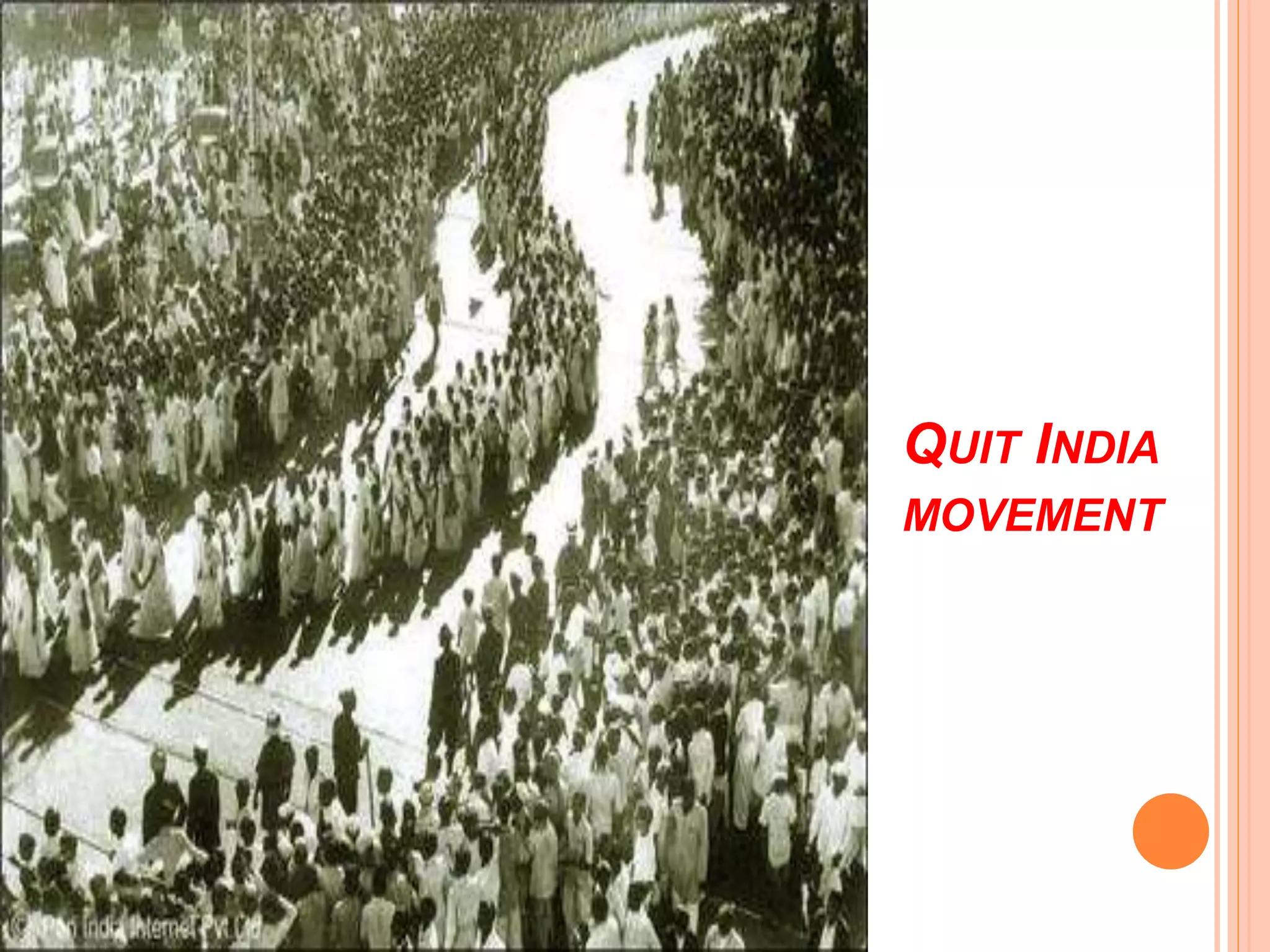 QUIT INDIA
MOVEMENT
 
